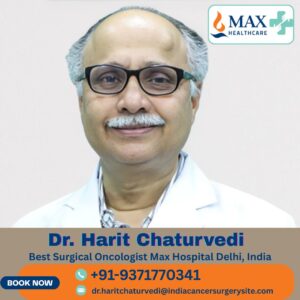 Dr.-Harit-Chaturvedi-–-Best-Surgical-Oncologist-at-Max-Hospital-Delhi-India
